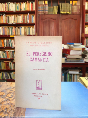 El Peregrino Camanita. Carlos Gjellerup. Ed. Orion.