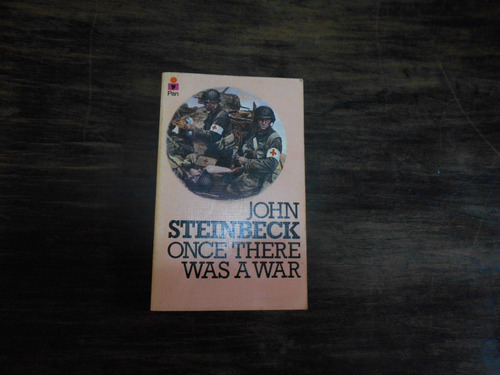 Once There Was A War.     John Steinbeck.         En Inglés.