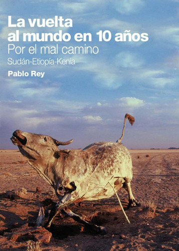 Imagen 1 de 5 de Por El Mal Camino, La Vuelta Al Mundo En 10 Años