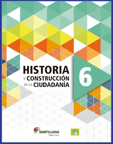 Historia Y Contruccion De La Ciudadanía 6 - Santillana