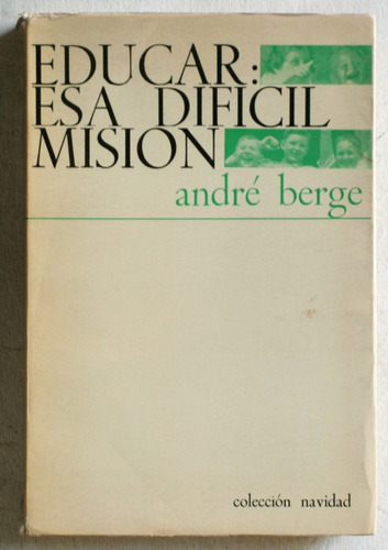 Educar: Esa Misión Difícil / André Berge