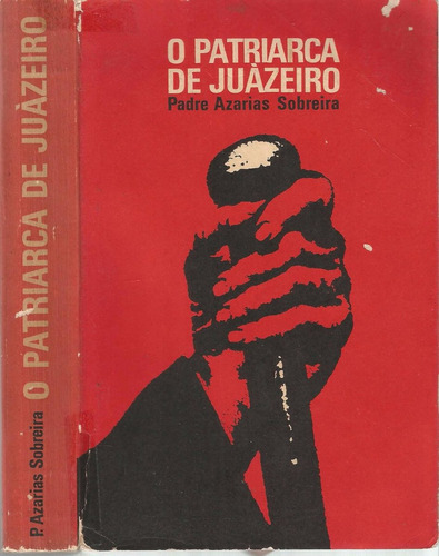 Livro O Patriarca De Juazeiro Padre Azarias Sobreira 1969