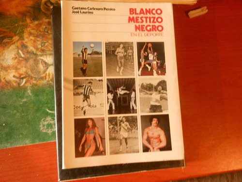 *blanco, Mestizo,negro En El Deporte -g.carlevaro J.laurino