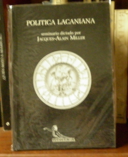 Política Lacaniana  Seminario   Jaques - Alain Miller