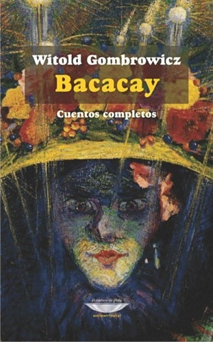 Bacacay (cuentos Completos) - Witold Gombrowicz     (cue)