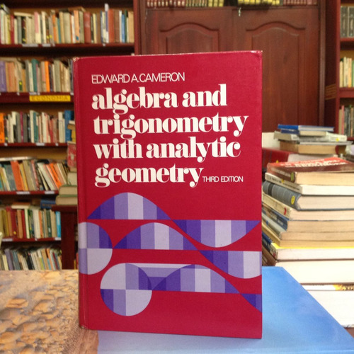 Algebra And Trigonometry With Analytic Geometry. Edward C.
