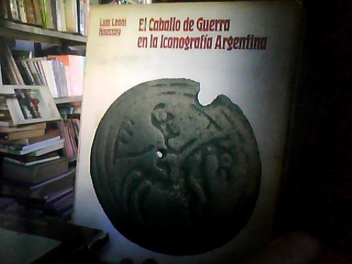 Caballo Guerra Iconografia Argentina Leoni Houssay Firmado