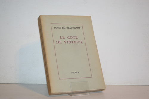 Louis De Beauchamp - Le Cote De Vinteuil - Libro En Frances