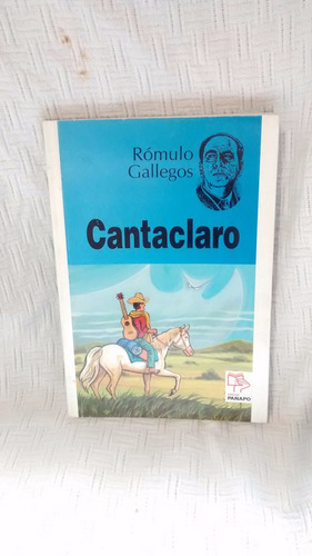 Cantaclaro - Romulo Gallegos - Ed. Panapo 2007