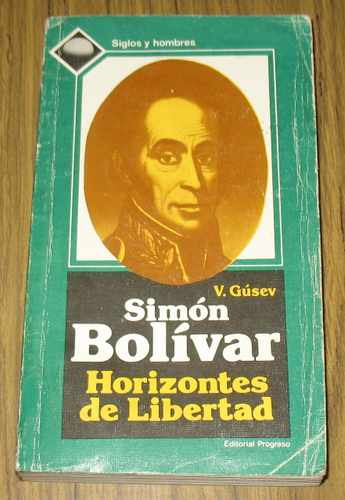 Simon Bolivar Horizontes De Libertad :  Vladímir Gúsev