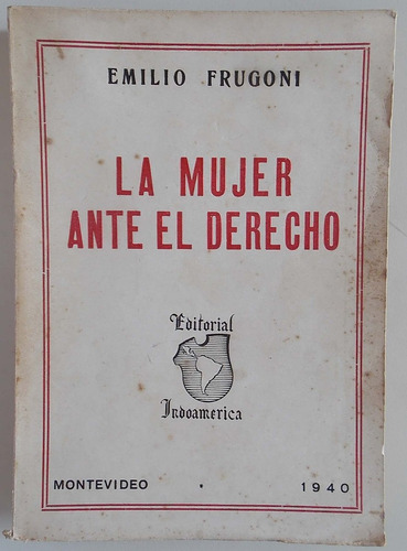 La Mujer Ante El Derecho Emilio Frugoni 1940  Autografiado