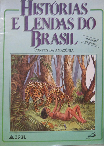 Histórias E Lendas Do Brasil Contos Da Amazônia O Guaraná / O Uirapuru