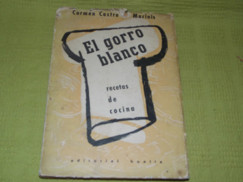 El Gorro Blanco- Recetas De Cocina- Carmen Castro De Marinis