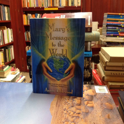 Mary's Message To The World. Annie Kirkwood. Ed. Putnam.