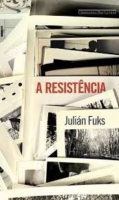 A Resistência - Julián Fuks