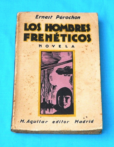 Los Hombres Frenéticos Ernest Pérochon Novela Aguilar España