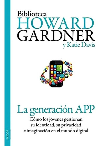 La Generación App- Howard Gardner- Paidós