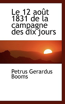 Libro Le 12 Aout 1831 De La Campagne Des Dix Jours - Boom...