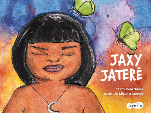 Jaxy Jaterê, De Geni Nuñez. Editora Harperkids, Capa Mole Em Português
