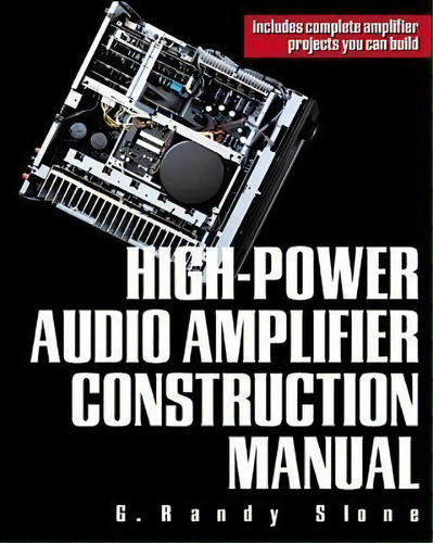 High-power Audio Amplifier Construction Manual, De G. Randy Slone. Editorial Mcgraw-hill Education - Europe, Tapa Blanda En Inglés