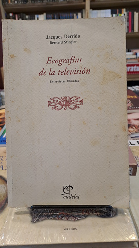 Ecografías De La Televisión - Jacques Derrida - Eudeba 