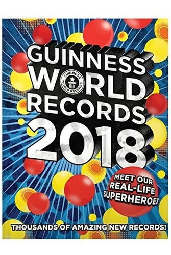 Records Mundiales Guinness 2018: Conoce A Nuestros Superhe