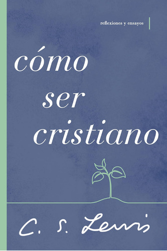 Libro: Cómo Ser Cristiano: Reflexiones Y Ensayos (spanish Ed