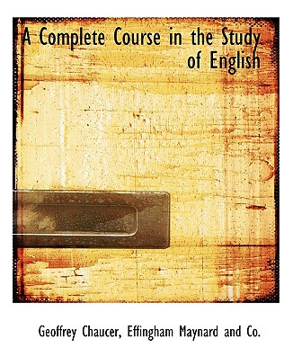 Libro A Complete Course In The Study Of English - Chaucer...