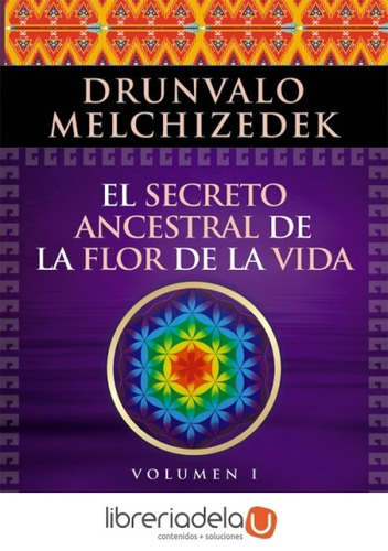 Secreto Ancestral De La Flor De La Vida, El