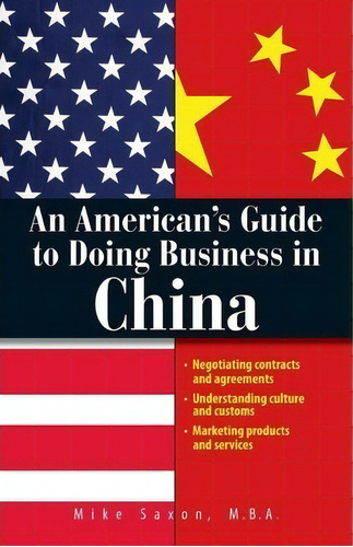 An American's Guide To Doing Business In China, De Mike Saxon. Editorial Adams Media Corporation, Tapa Blanda En Inglés