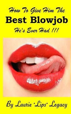 Libro How To Give Him The Best Blowjob He's Ever Had ! - ...