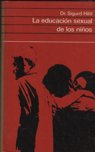 La Educacion Sexual De Los Ninos Dr. Sigurd Hild