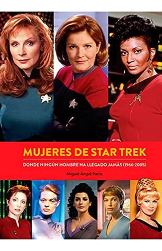 Mujeres De Star Trek Donde Ningun Hombre Ha Llegado Jamas - 