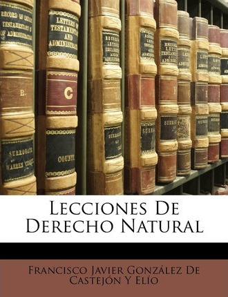 Libro Lecciones De Derecho Natural - Javier Gonzlez De Ca...