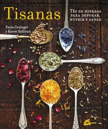 Tisanas : Tés De Hierbas Para Depurar, Nutrir Y Sanar - Paul