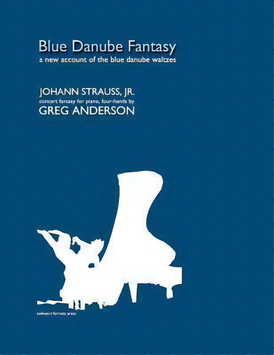 Blue Danube Fantasy: A New Account Of The Blue Danube Waltzes, De Jr. Johann Strauss., Vol. 1. Editorial Awkward Fermata Press, Tapa Blanda En Inglés