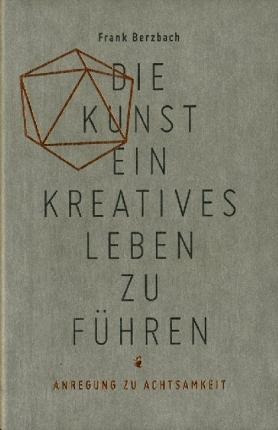 Die Kunst, Ein Kreatives Leben Zu Führen - Frank  (alemán)