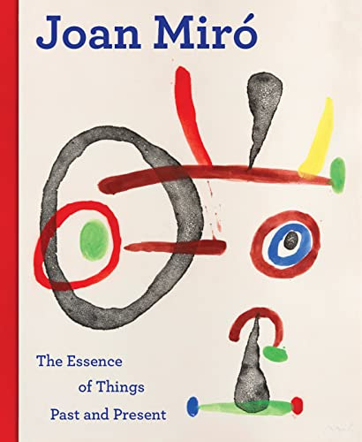 Libro Joan Miro The Essence Of Things Past And Present De Vv