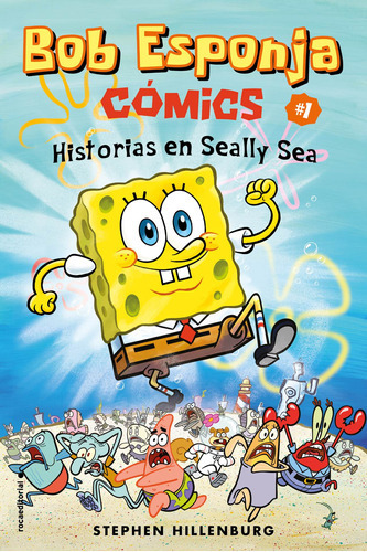 Historias en el Seally Sea ( Bob Esponja. Cómics 1 ), de Hillenburg, Stephen. Serie Licencias, vol. 1. Editorial Roca Infantil y Juvenil, tapa blanda en español, 2019