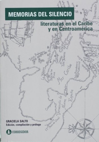 Memorias Del Silencio: Literaturas En El Caribe Y En Centroamerica, De Graciela Salto. Editorial Corregidor, Edición 1 En Español