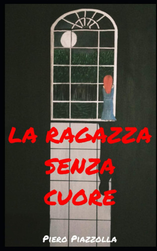 Libro: La Ragazza Senza Cuore (italian Edition)