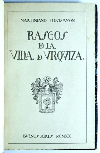 Leguizamón. Rasgos De La Vida De Urquiza (1801-1870). 1920,