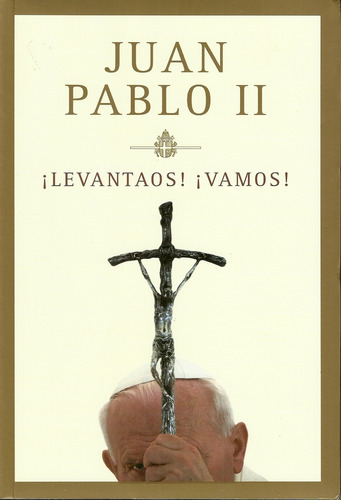 Levantaos. Vamos. - Papa Juan Pablo Ii