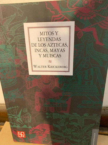 Mitos Y Leyendas De Los Aztecas, Incas, Mayas Y Muiscas