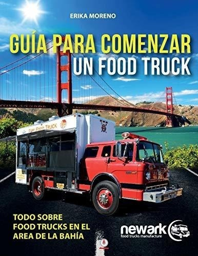 Guía Para Comenzar Un Food Truck (spanish Edition)