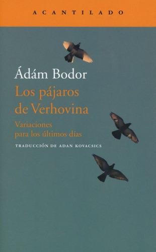 Pajaros De Verhovina, Los, De Bodor, Adam. Editorial Acantilado En Español