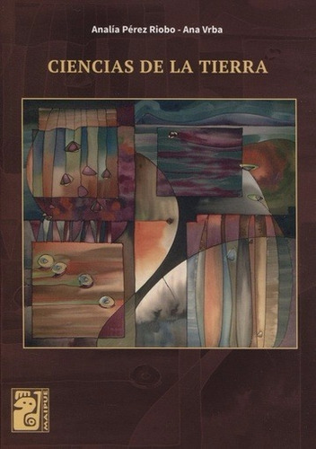 Ciencias De La Tierra -  Perez Riobo  / Vrba Ana  - Maipue