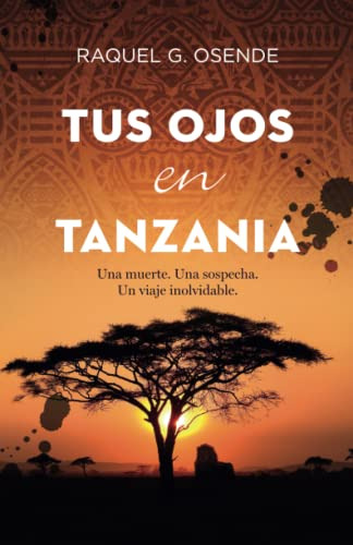 Tus Ojos En Tanzania: Intriga Y Misterio En El Corazon De Af