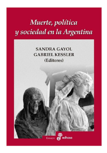 Muerte, Politica Y Sociedad En La Argentina  Sandra Gayol /