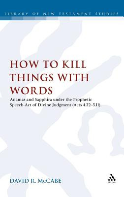 Libro How To Kill Things With Words: Ananias And Sapphira...